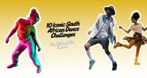 10 Iconic South African Dance Challenges That Shook the World